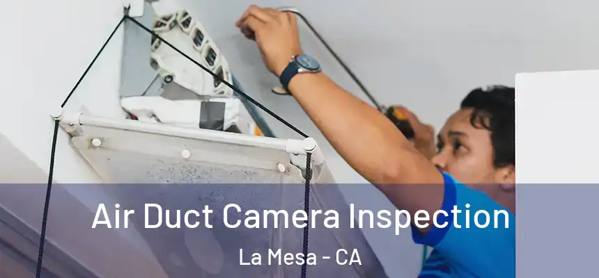 Air Duct Camera Inspection La Mesa - CA