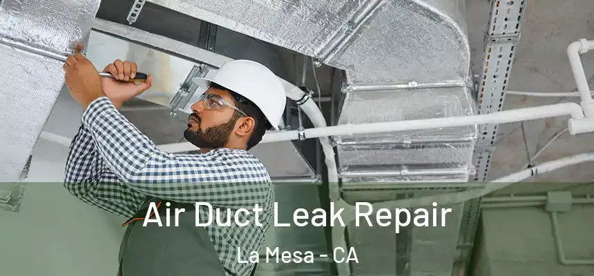Air Duct Leak Repair La Mesa - CA