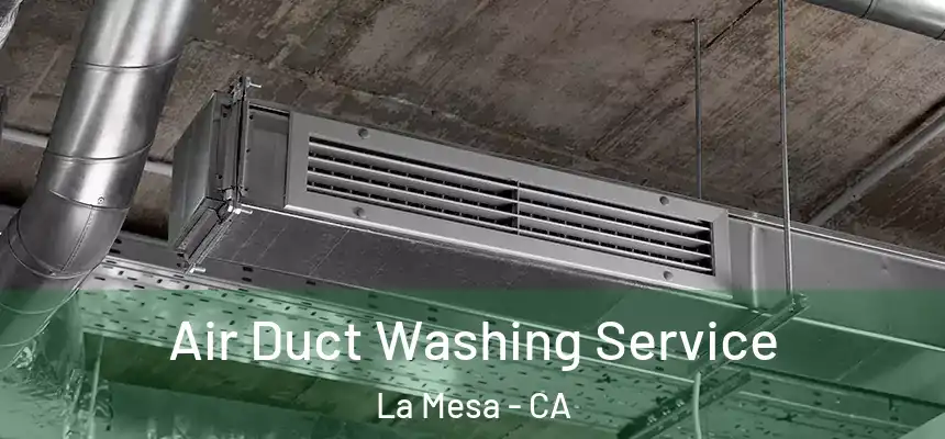 Air Duct Washing Service La Mesa - CA