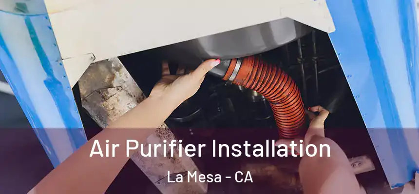 Air Purifier Installation La Mesa - CA