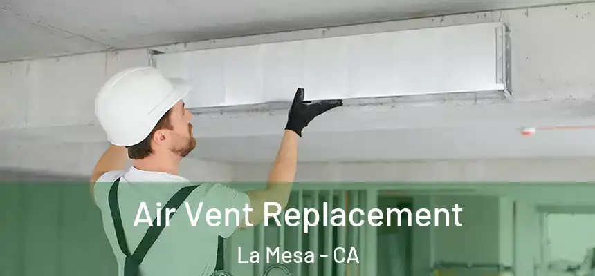 Air Vent Replacement La Mesa - CA