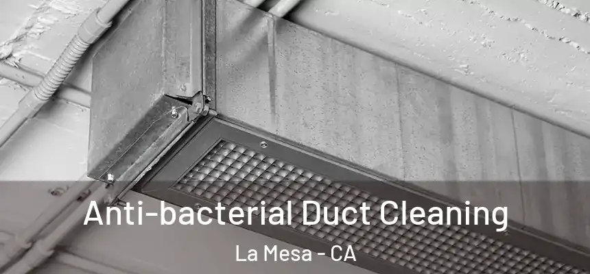 Anti-bacterial Duct Cleaning La Mesa - CA