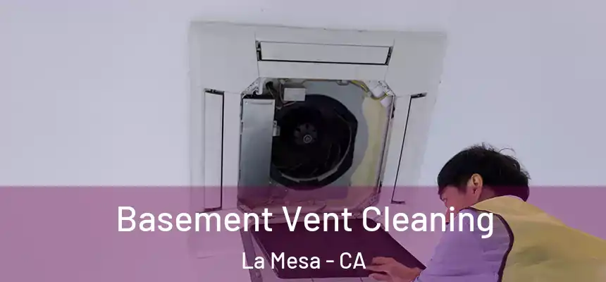 Basement Vent Cleaning La Mesa - CA