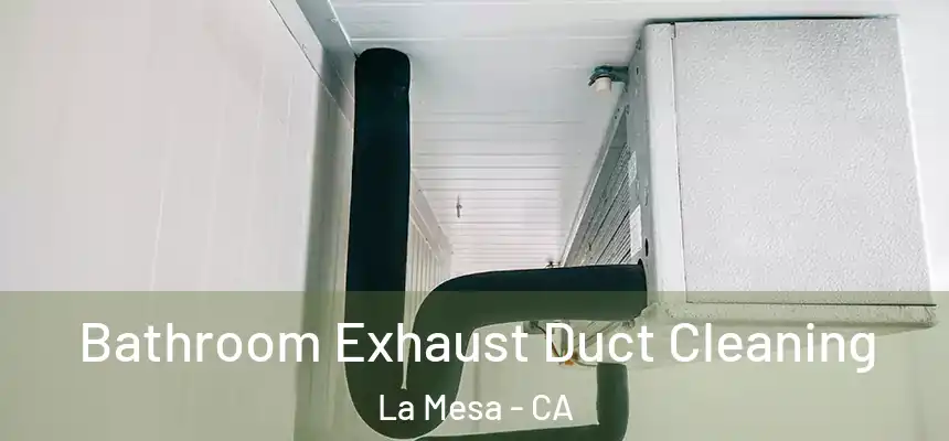 Bathroom Exhaust Duct Cleaning La Mesa - CA