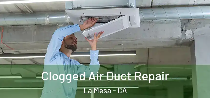 Clogged Air Duct Repair La Mesa - CA