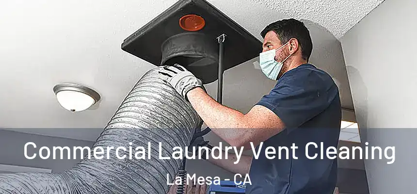 Commercial Laundry Vent Cleaning La Mesa - CA