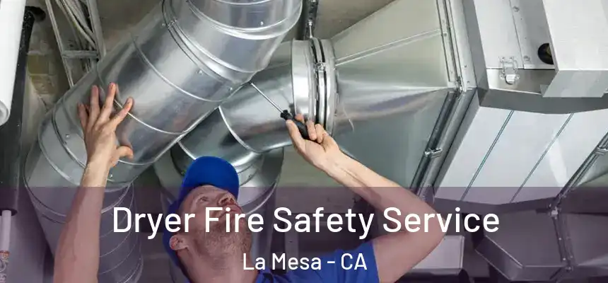 Dryer Fire Safety Service La Mesa - CA