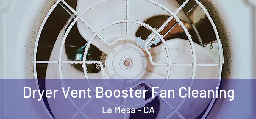 Dryer Vent Booster Fan Cleaning La Mesa - CA