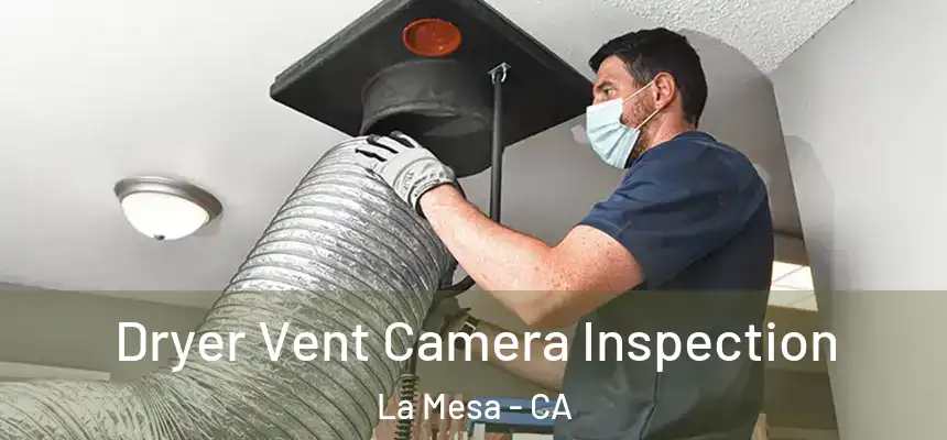 Dryer Vent Camera Inspection La Mesa - CA