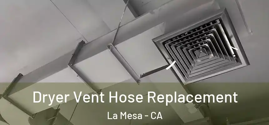 Dryer Vent Hose Replacement La Mesa - CA