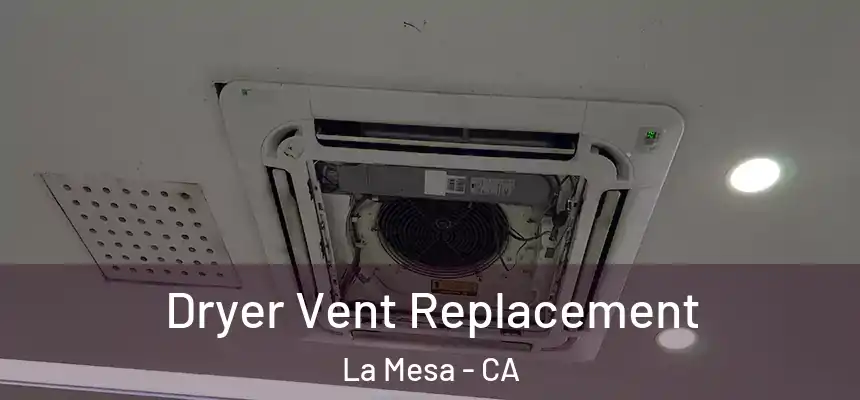 Dryer Vent Replacement La Mesa - CA