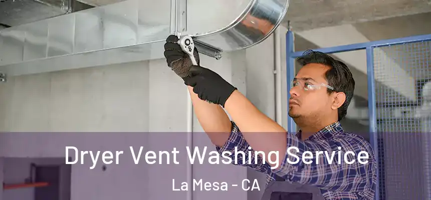 Dryer Vent Washing Service La Mesa - CA