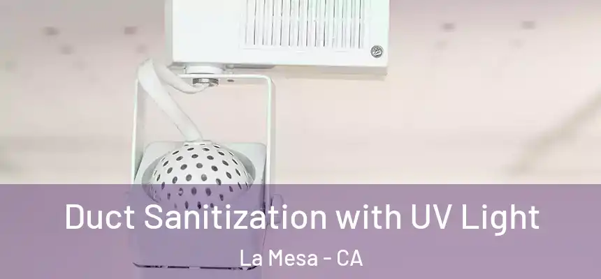 Duct Sanitization with UV Light La Mesa - CA