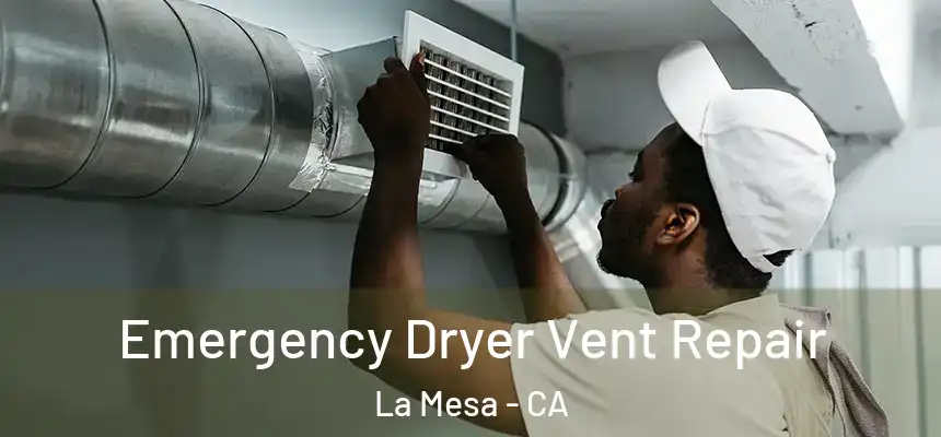 Emergency Dryer Vent Repair La Mesa - CA