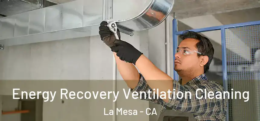  Energy Recovery Ventilation Cleaning La Mesa - CA