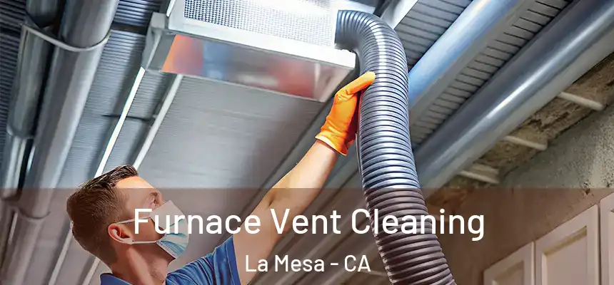 Furnace Vent Cleaning La Mesa - CA
