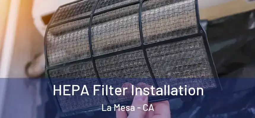 HEPA Filter Installation La Mesa - CA