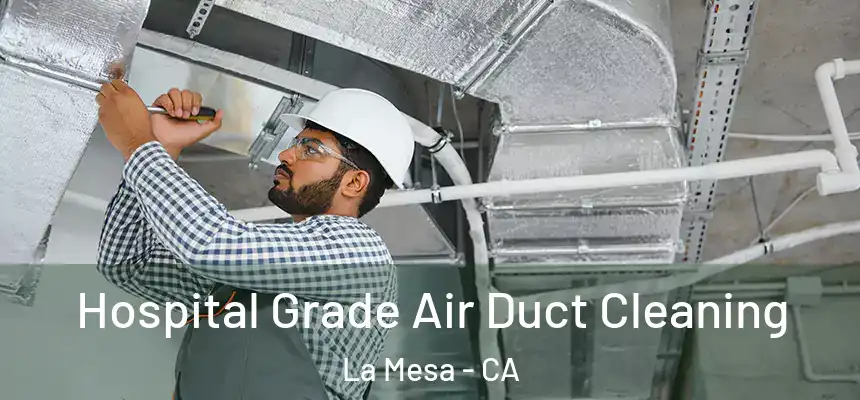  Hospital Grade Air Duct Cleaning La Mesa - CA