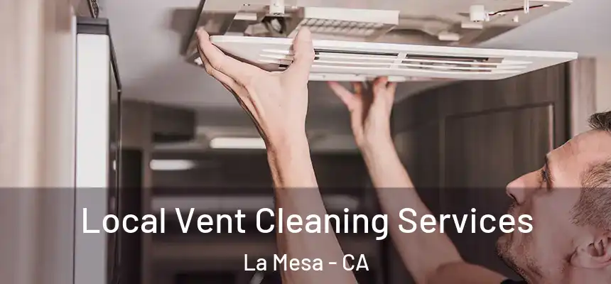Local Vent Cleaning Services La Mesa - CA