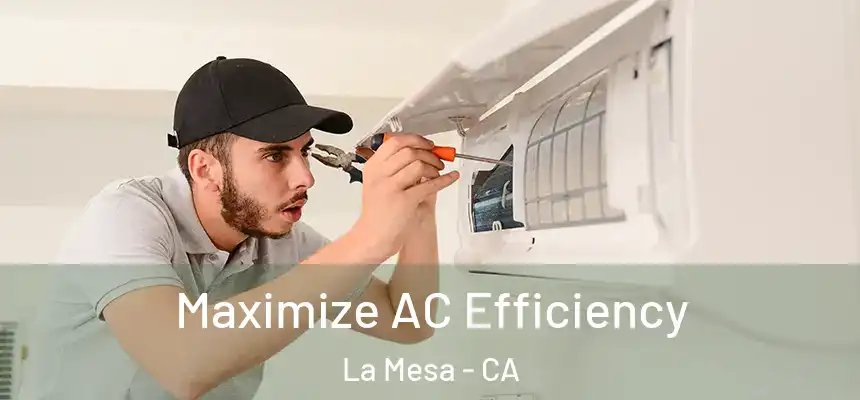 Maximize AC Efficiency La Mesa - CA