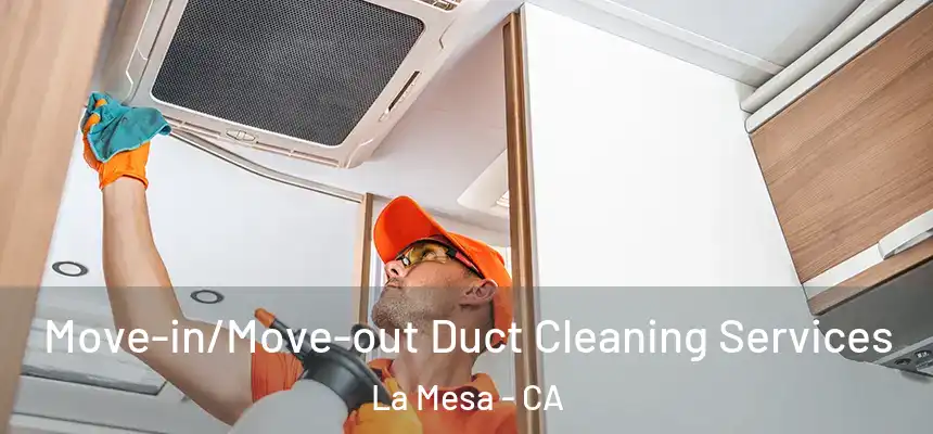 Move-in/Move-out Duct Cleaning Services La Mesa - CA