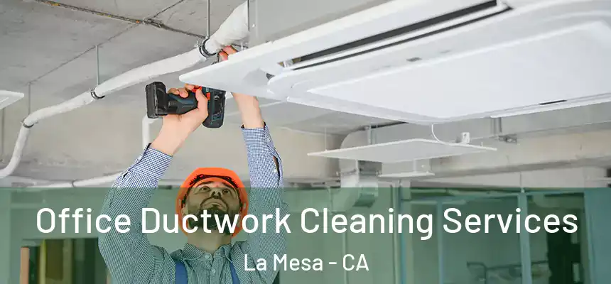 Office Ductwork Cleaning Services La Mesa - CA