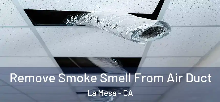 Remove Smoke Smell From Air Duct La Mesa - CA