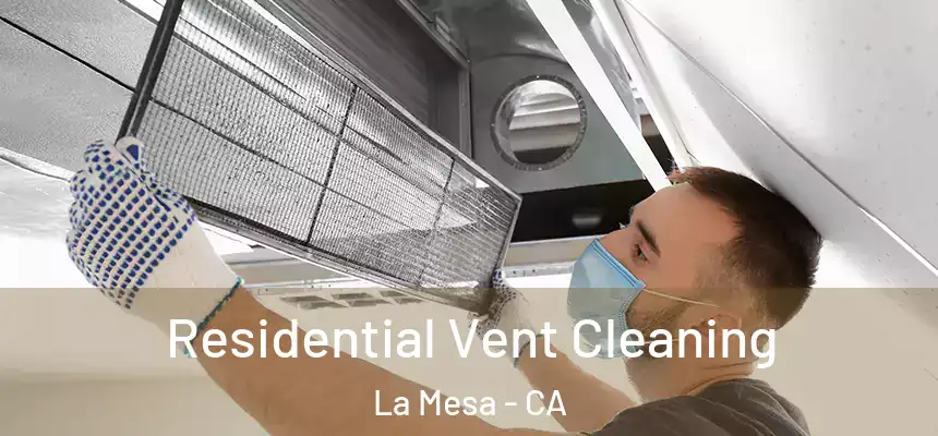 Residential Vent Cleaning La Mesa - CA