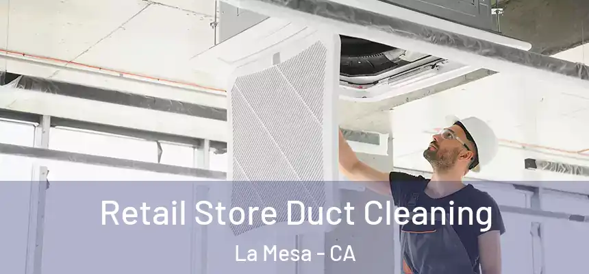  Retail Store Duct Cleaning La Mesa - CA