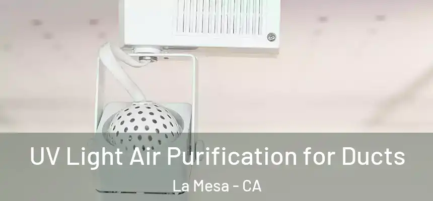  UV Light Air Purification for Ducts La Mesa - CA