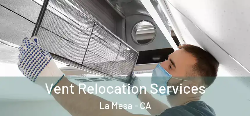 Vent Relocation Services La Mesa - CA