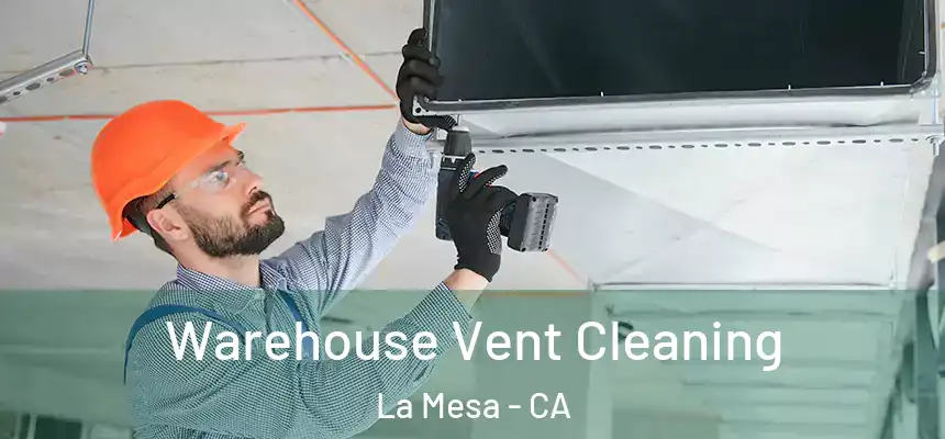 Warehouse Vent Cleaning La Mesa - CA