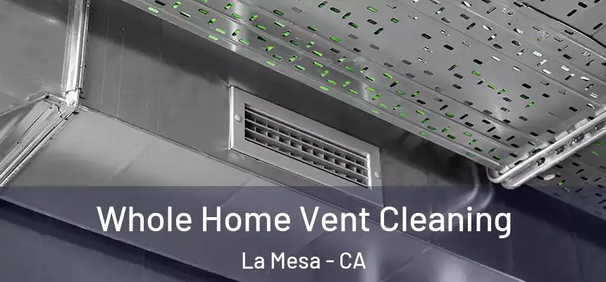 Whole Home Vent Cleaning La Mesa - CA